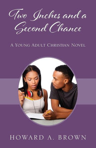 Two Inches And A Second Chance: A Young Adult Christian Novel Two Inches And A Second Chance: A Young Adult Christian Novel