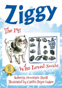 Ziggy : The Pig Who Loved Sushi Ziggy : The Pig Who Loved Sushi