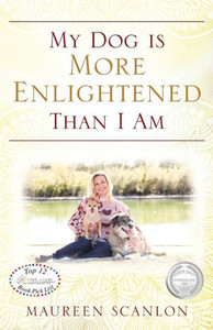 My Dog Is More Enlightened Than I Am My Dog Is More Enlightened Than I Am