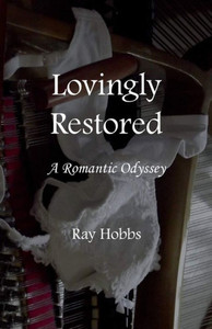 Lovingly Restored : A Romantic Odyssey