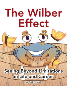 The Wilber Effect : Seeing Beyond Limitations In Life And Career The Wilber Effect : Seeing Beyond Limitations In Life And Career