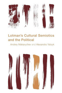 Lotman'S Cultural Semiotics And The Political Lotman'S Cultural Semiotics And The Political