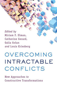 Overcoming Intractable Conflicts : New Approaches To Constructive Transformations