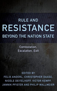 Rule And Resistance Beyond The Nation State : Contestation, Escalation, Exit