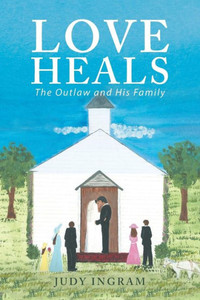 Love Heals : The Outlaw And His Family Love Heals : The Outlaw And His Family