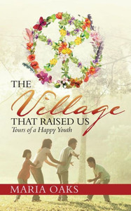 The Village That Raised Us : Tours Of A Happy Youth The Village That Raised Us : Tours Of A Happy Youth
