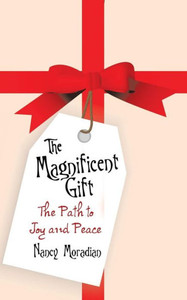 The Magnificent Gift : The Path To Joy And Peace The Magnificent Gift : The Path To Joy And Peace