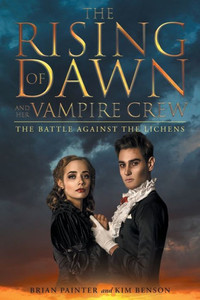 The Rising Of Dawn And Her Vampire Crew : The Battle Against The Lichens The Rising Of Dawn And Her Vampire Crew : The Battle Against The Lichens