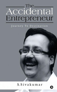 The Accidental Entrepreneur : Journey To Destination The Accidental Entrepreneur : Journey To Destination