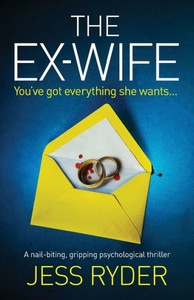 The Ex-Wife: A Nail Biting Gripping Psychological Thriller The Ex-Wife: A Nail Biting Gripping Psychological Thriller
