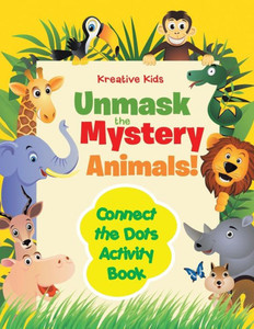 Unmask The Mystery Animals! Connect The Dots Activity Book