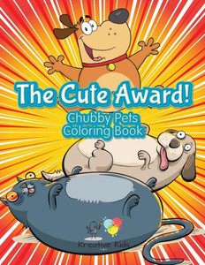 The Cute Award! Chubby Pets Coloring Book The Cute Award! Chubby Pets Coloring Book