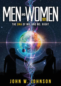 Men And Women 101 : The Dna Of Mr. And Ms. Right Men And Women 101 : The Dna Of Mr. And Ms. Right