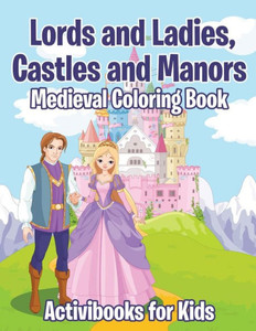 Lords And Ladies, Castles And Manors Medieval Coloring Book Lords And Ladies, Castles And Manors Medieval Coloring Book