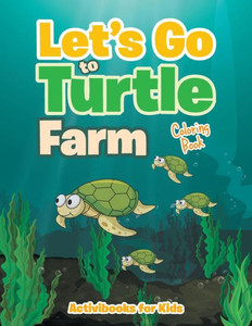 Let'S Go To Turtle Farm Coloring Book Let'S Go To Turtle Farm Coloring Book
