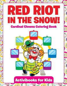 Red Riot In The Snow! Cardinal Clowns Coloring Book