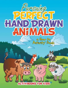 Pursuing Perfect Hand Drawn Animals : A How To Activity Book