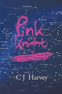 Pink Knight : An Epic Adventure In Time And Space And A Tale Of Enduring Love