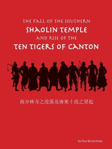 The Fall Of The Southern Shaolin Temple And Rise Of The Ten Tigers Of Canton The Fall Of The Southern Shaolin Temple And Rise Of The Ten Tigers Of Canton