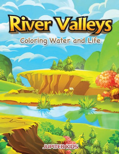 River Valleys : Coloring Water And Life River Valleys : Coloring Water And Life