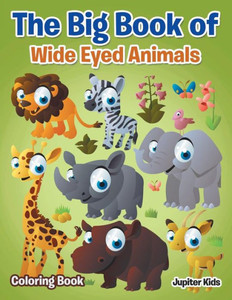 The Big Book Of Wide Eyed Animals Coloring Book The Big Book Of Wide Eyed Animals Coloring Book