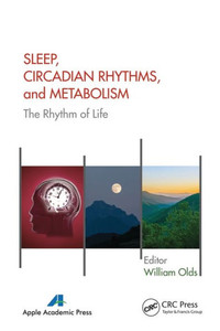Sleep, Circadian Rhythms, And Metabolism : The Rhythm Of Life Sleep, Circadian Rhythms, And Metabolism : The Rhythm Of Life