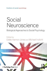Social Neuroscience : Biological Approaches To Social Psychology Social Neuroscience : Biological Approaches To Social Psychology
