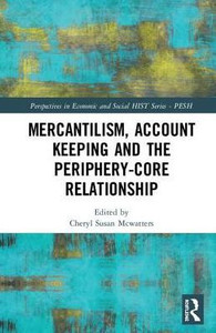 Mercantilism, Account Keeping And The Periphery-Core Relationship Mercantilism, Account Keeping And The Periphery-Core Relationship