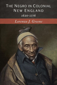 The Negro In Colonial New England : 1620-1776