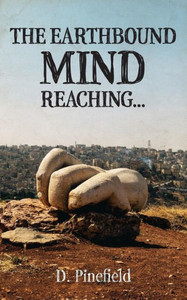 The Earthbound Mind Reaching... The Earthbound Mind Reaching...