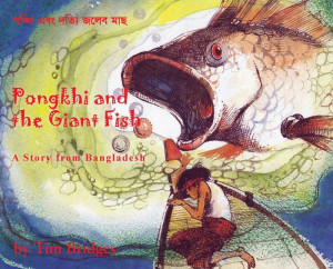 Pongkhi And The Giant Fish : A Story From Bangladesh Pongkhi And The Giant Fish : A Story From Bangladesh