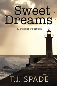 Sweet Dreams : A Tucker Pi Novel Sweet Dreams : A Tucker Pi Novel
