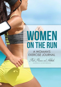 Women On The Run : A Woman'S Exercise Journal Women On The Run : A Woman'S Exercise Journal