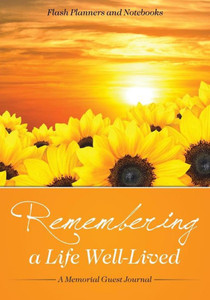 Remembering A Life Well-Lived : A Memorial Guest Journal Remembering A Life Well-Lived : A Memorial Guest Journal