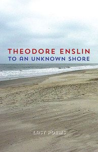 To An Unknown Shore : Poems 2009-2010 To An Unknown Shore : Poems 2009-2010