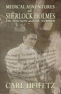 Medical Adventures Of Sherlock Holmes, Dr. Watson, And Dr. Verner Medical Adventures Of Sherlock Holmes, Dr. Watson, And Dr. Verner