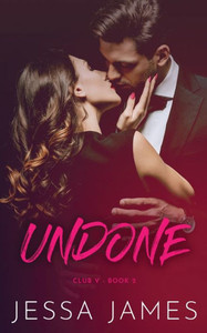 Undone : (Club V: Book 2) Undone : (Club V: Book 2)