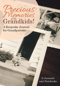 Precious Memories Of My Grandkids! A Keepsake Journal For Grandparents
