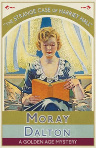 The Strange Case Of Harriet Hall : A Golden Age Mystery