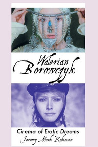 Walerian Borowczyk : Cinema Of Erotic Dreams Walerian Borowczyk : Cinema Of Erotic Dreams