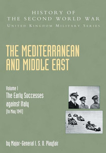 The Mediterranean And Middle East: The Early Successes Against Italy (To May 1941)
