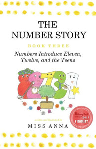The Number Story 3 / The Number Story 4 : Numbers Introduce Eleven, Twelve, And The Teens / Numbers Teach Children Their Ordinal Names The Number Story 3 / The Number Story 4 : Numbers Introduce Eleven, Twelve, And The Teens / Numbers Teach Children Their Ordinal Names