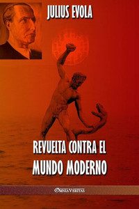Revuelta Contra El Mundo Moderno Revuelta Contra El Mundo Moderno