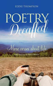 Poetry Decaffed: More Verses About Life Poetry Decaffed: More Verses About Life
