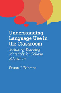 Understanding Language Use In The Classroom : Including Teaching Materials For College Educators