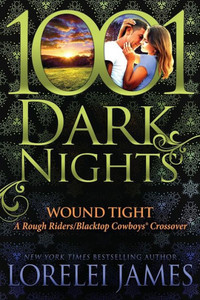 Wound Tight: A Rough Riders/Blacktop Cowboys Crossover Wound Tight: A Rough Riders/Blacktop Cowboys Crossover