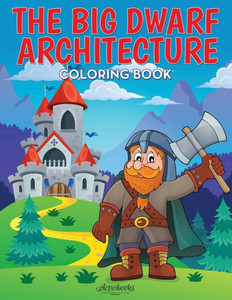The Big Dwarf Architecture Coloring Book The Big Dwarf Architecture Coloring Book