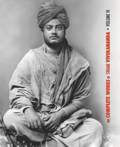 The Complete Works Of Swami Vivekananda - Volume 6 : Lectures And Discourses, Notes Of Class Talks And Lectures, Writings: Prose And Poems - Original And Translated, Epistles - Second Series, Conversations And Dialogues (From The Diary Of A Disciple) The Complete Works Of Swami Vivekananda - Volume 6 : Lectures And Discourses, Notes Of Class Talks And Lectures, Writings: Prose And Poems - Original And Translated, Epistles - Second Series, Conversations And Dialogues (From The Diary Of A Disciple)