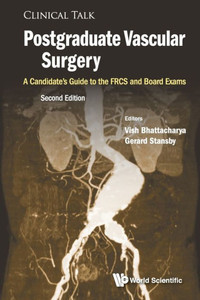 Postgraduate Vascular Surgery : A Candidate'S Guide To The Frcs And Board Exams