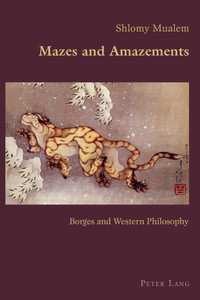 Mazes And Amazements : Borges And Western Philosophy